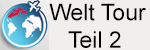 Welt-Tour Teil 2